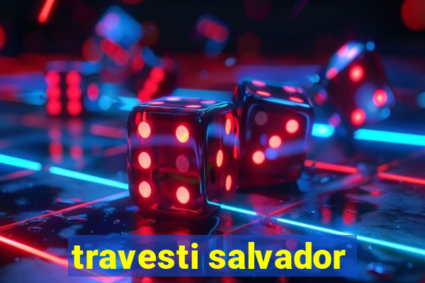 travesti salvador